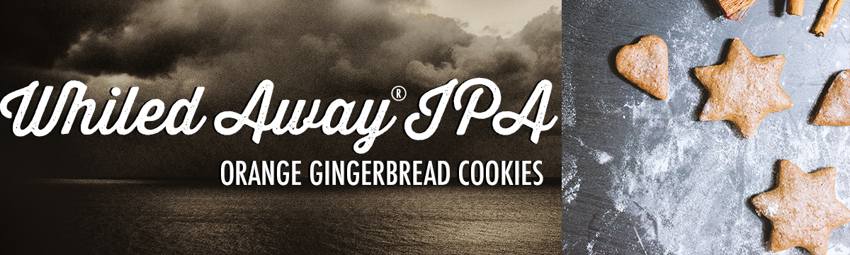 An Image listing Whiled Away© IPA from Stormcloud Brewing Co. as a good beer pairing for Orange Gingerbread Cookies.