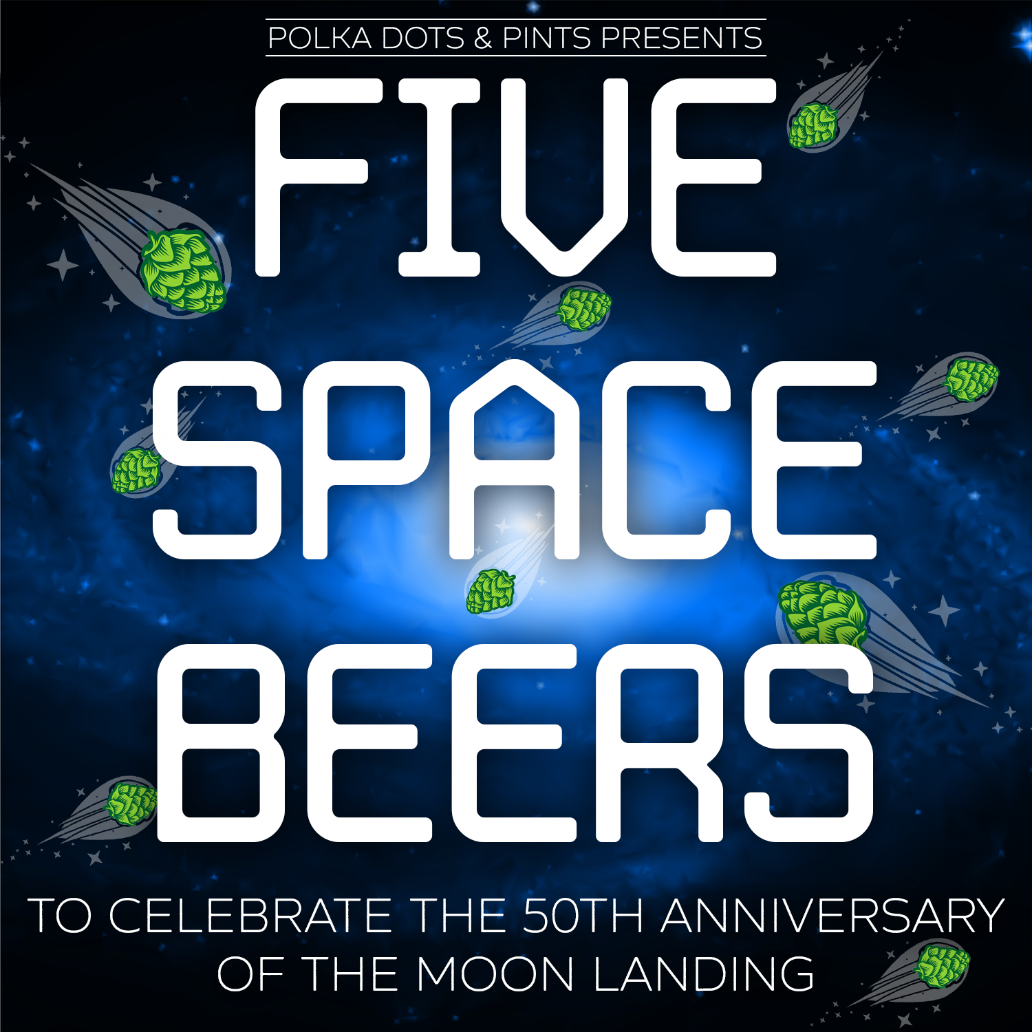 A spiral galaxy in the background with comets made from beer hops in the background and text that reads "Polka Dots & Pints presents 5 Space Beers to Celebrate the 50th Anniversary of the Moon Landing"