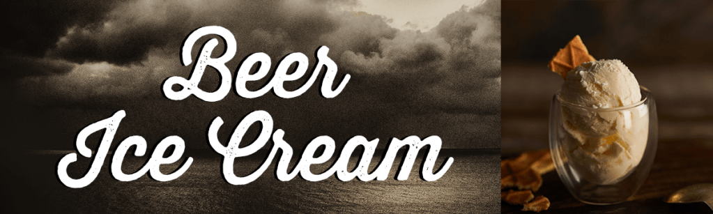 A header that reads: Beer Ice Cream
